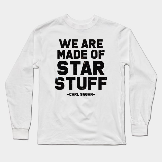 We Are Made of Star Stuff - Carl Sagan Quote Long Sleeve T-Shirt by BTXstore